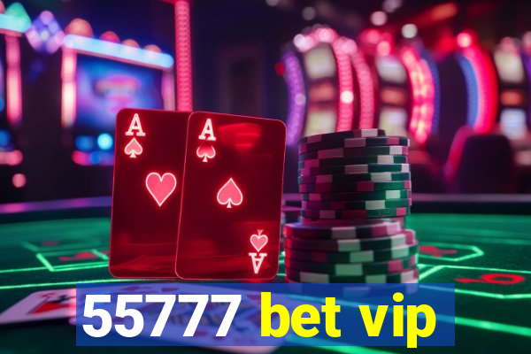 55777 bet vip